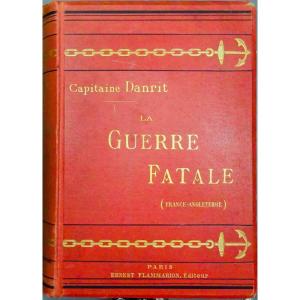 DANRIT (Capitaine) - La Guerre Fatale (France-Angleterre). Flammarion, Vers 1890.
