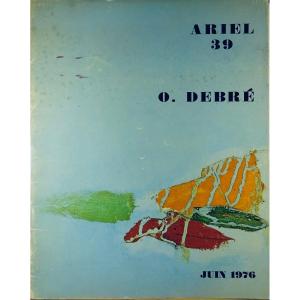 NOËL (Bernard) - Ariel 39. A propos de l'exposition des peintures d'Olivier DEBRÉ. 1976.