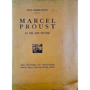 Pierre-quint - Marcel Proust, His Life, His Work. Sagittarius, 1925. Original Edition.