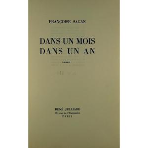 Sagan (françoise) - In A Month, In A Year, Novel. René Julliard, 1957. First Edition.