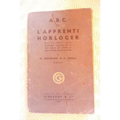 Bourdais Et Grall. Abc De l'Apprenti Horloger. 1950