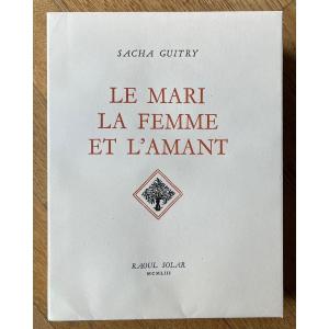 Sacha Guitry - Livre Signé - Théâtre - Le Marie La Femme Et l'Amant