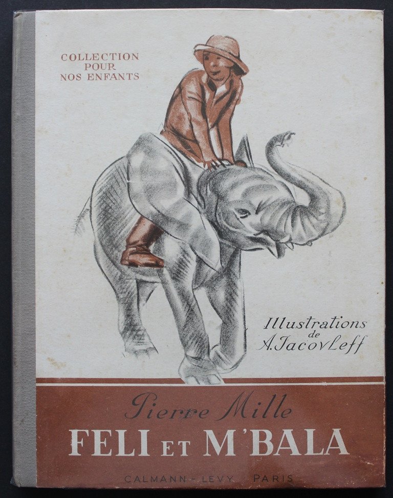 Alexandre IACOVLEFF - Pierre MILLE "Feli et M'Bala l'Eléphant" ill.  1938 Très bel ex.